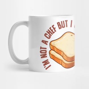 I'm Not a Chef, But I Can Make Toast Mug